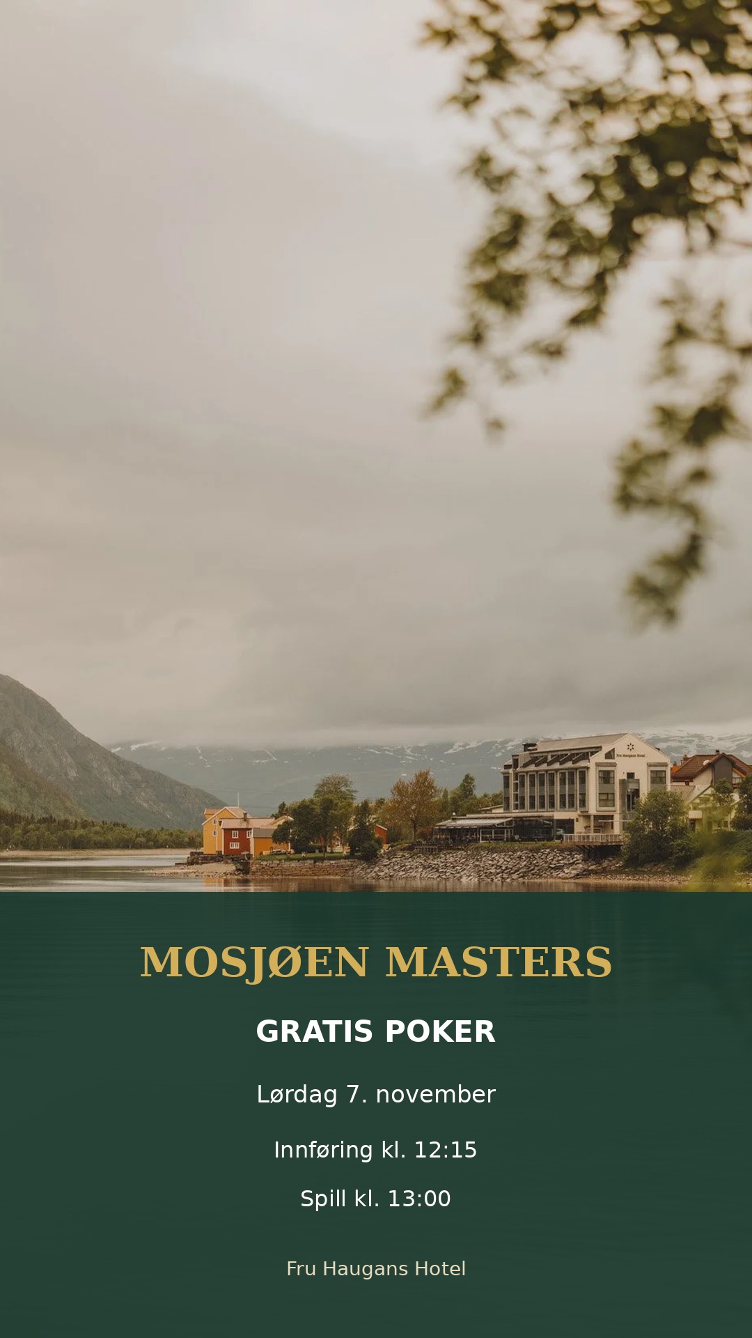 Plakat med fasaden til Fru Haugans Hotel mot elven. Mosjøen Masters, gratis poker, lørdag 7. november, innføring klokken 12:15, spill klokken 13:00.